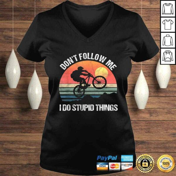 Official Mountain Bike Don’t Follow Me I Do Stupid Things Downhill Shirt