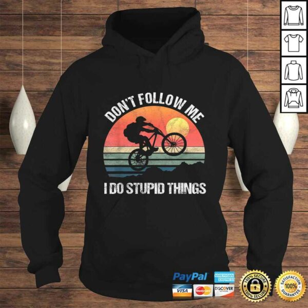 Official Mountain Bike Don’t Follow Me I Do Stupid Things Downhill Shirt