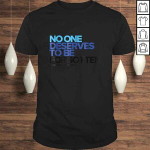 Official No One Deserves to Be Forgotten – Inspirational TShirt Official No One Deserves to Be Forgotten – Inspirational TShirt