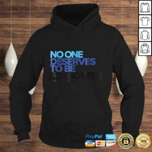Official No One Deserves to Be Forgotten - Inspirational TShirt 3 Official No One Deserves to Be Forgotten Inspirational TShirt 4