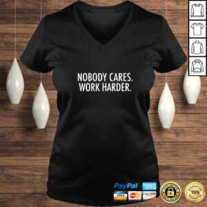 Official Nobody cares. Work harder. TShirt 1 Official Nobody cares Work harder TShirt 2