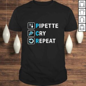 Official PCR Pipette Cry Repeat for DNA Lab Scientists TShirt 1