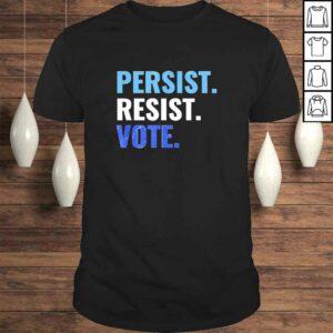Official Persist Resist Vote Democrats 2020 Elections Protest Rally TShirt Official Persist Resist Vote Democrats 2020 Elections Protest Rally TShirt