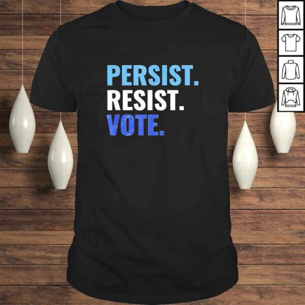 Official Persist Resist Vote  Democrats 2020 Elections Protest Rally TShirt