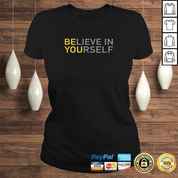 Official Positive Message Be You Believe In Yourself Quote Sayings TShirt Gift