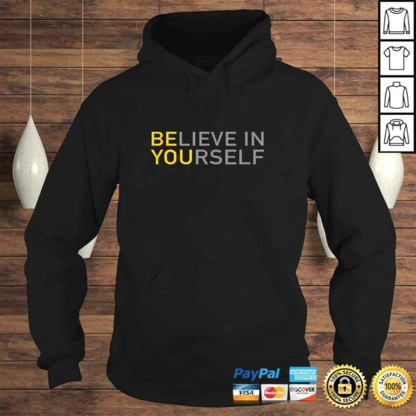 Official Positive Message Be You Believe In Yourself Quote Sayings TShirt Gift