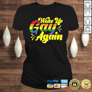 Official Rainbow Pride Woke Up Gay Again Funny Humor Tee T-Shirt 2 Official Rainbow Pride Woke Up Gay Again Funny Humor Tee T Shirt 3