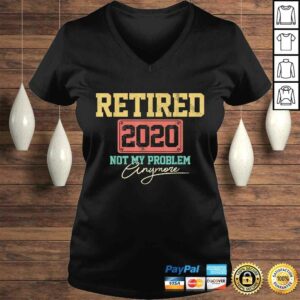 Official Retired 2020 Not My Problem Anymore Funny Retirement TShirt 1 Official Retired 2020 Not My Problem Anymore Funny Retirement TShirt 2