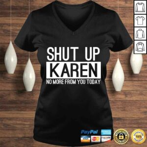 Official Shut Up Karen No More From You Today Funny TShirt Gift 1 Official Shut Up Karen No More From You Today Funny TShirt Gift 2