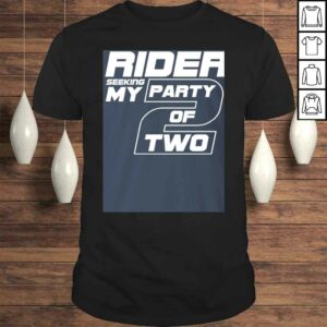 Official Single Rider Seeking My Party of Two Shirt Funny T shirt 1