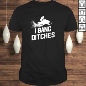 Official Snowmobile Shirt I Bang Ditches Mens Snowmobiling TShirt 1