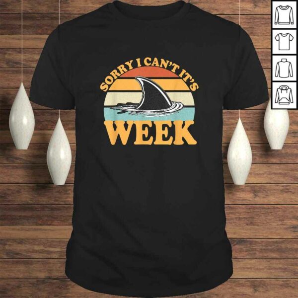 Official Sorry I Can’t it’s Week Funny Shark TShirt