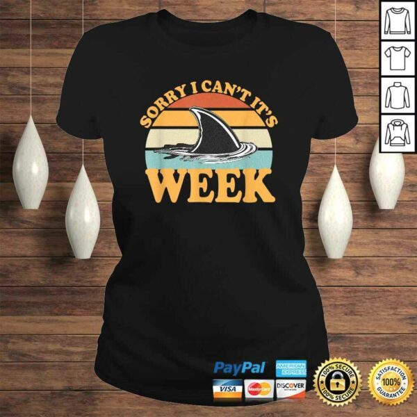 Official Sorry I Can’t it’s Week Funny Shark TShirt