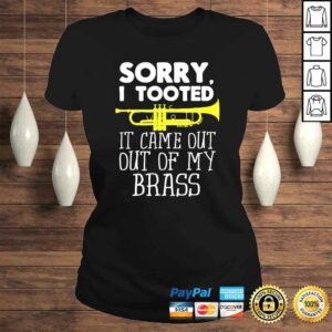Official Sorry I Tooted It Came Out Of My Brass Funny Trumpet Design TShirt 2 Official Sorry I Tooted It Came Out Of My Brass Funny Trumpet Design TShirt 3