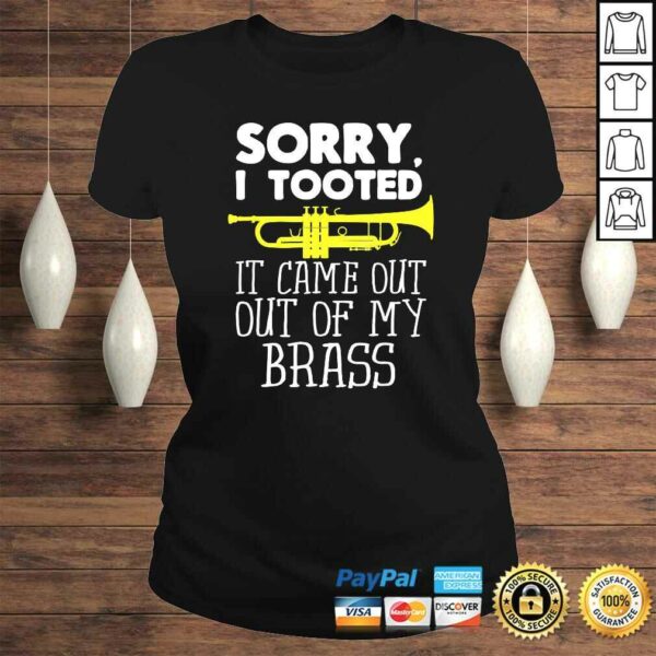 Official Sorry I Tooted It Came Out Of My Brass Funny Trumpet Design TShirt