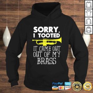 Official Sorry I Tooted It Came Out Of My Brass Funny Trumpet Design TShirt 3 Official Sorry I Tooted It Came Out Of My Brass Funny Trumpet Design TShirt 4
