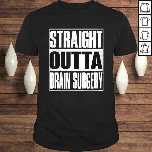 Official Straight Outta Brain Surgery Shirt Hospital Recovery TShirt