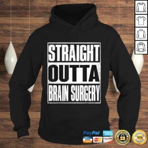 Official Straight Outta Brain Surgery Shirt Hospital Recovery TShirt 3 Official Straight Outta Brain Surgery Shirt Hospital Recovery TShirt 4