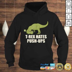 Official T Rex Hate Push Ups Shirt T Rex Push Up Shirt 4
