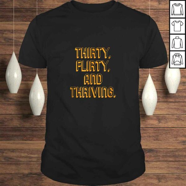 Official Thirty flirty and thriving novelty TShirt