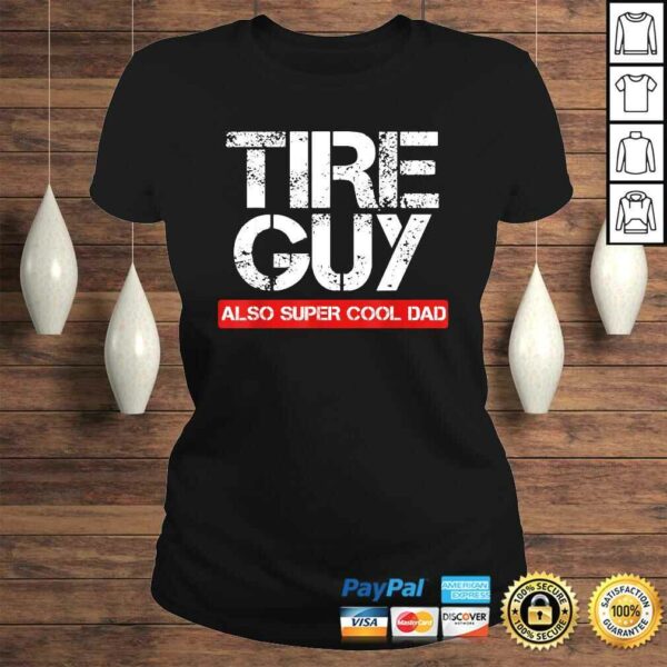 Official Tire Guy Super Cool Dad – Funny Car Mechanic Shirt