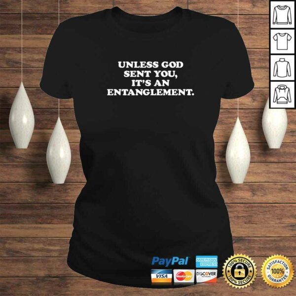 Official Unless God Sent You It’s An Entanglement TShirt