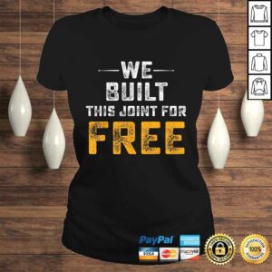 Official We Built This Joint For Free Tee Shirt 2 Official We Built This Joint For Free Tee Shirt 3