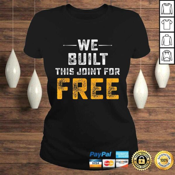 Official We Built This Joint For Free Tee Shirt