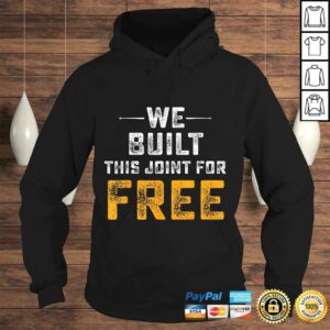Official We Built This Joint For Free Tee Shirt 3 Official We Built This Joint For Free Tee Shirt 4