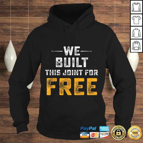 Official We Built This Joint For Free Tee Shirt