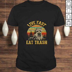 Official Womens Live fast eat Trash Funny Raccoon Camping Vintage Shirt Official Womens Live fast eat Trash Funny Raccoon Camping Vintage Shirt
