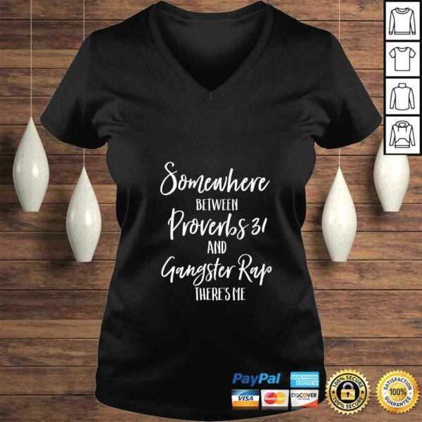 Official Womens Somewhere Between Proverbs 31 and Gangster Rap Theres Me Mom VNeck V-Neck T-Shirt