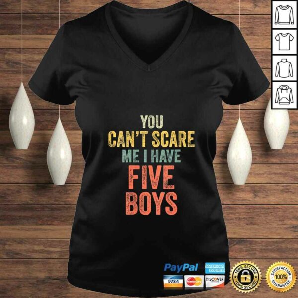 Official Womens You Can’t Scare Me I Have Five Boys Funny Sons Mom Tee Shirt