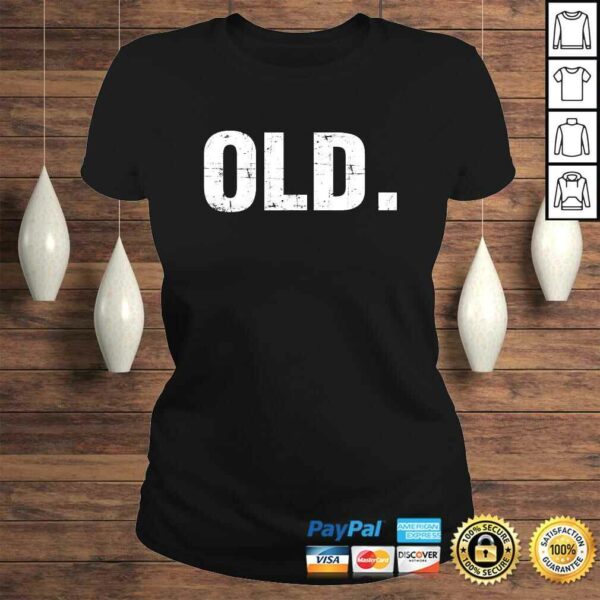 Old Funny 40th 50th 60th 70th Birthday Gag Gift Party Idea T-shirt