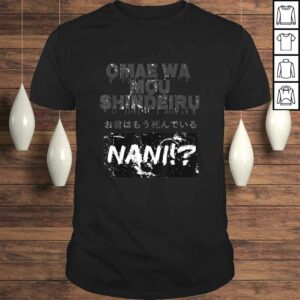 Omae Wa Mou Shindeiru Nani Shirt – Japanese Shirt Omae Wa Mou Shindeiru Nani Shirt – Japanese Shirt