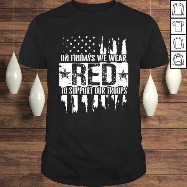 On Fridays We Wear Red To Support Our Troops – Red Friday Tee Shirt