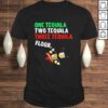 One Tequila Two Tequila Three Tequila Floor Shirt