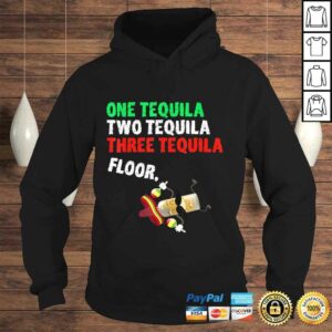 One Tequila Two Tequila Three Tequila Floor Shirt 3 One Tequila Two Tequila Three Tequila Floor Shirt 4