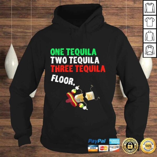 One Tequila Two Tequila Three Tequila Floor Shirt