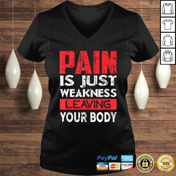 Pain is Just Weakness Leaving Your Body T-shirt