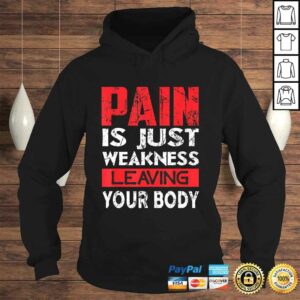 Pain is Just Weakness Leaving Your Body T-shirt 3 Pain is Just Weakness Leaving Your Body T shirt 4