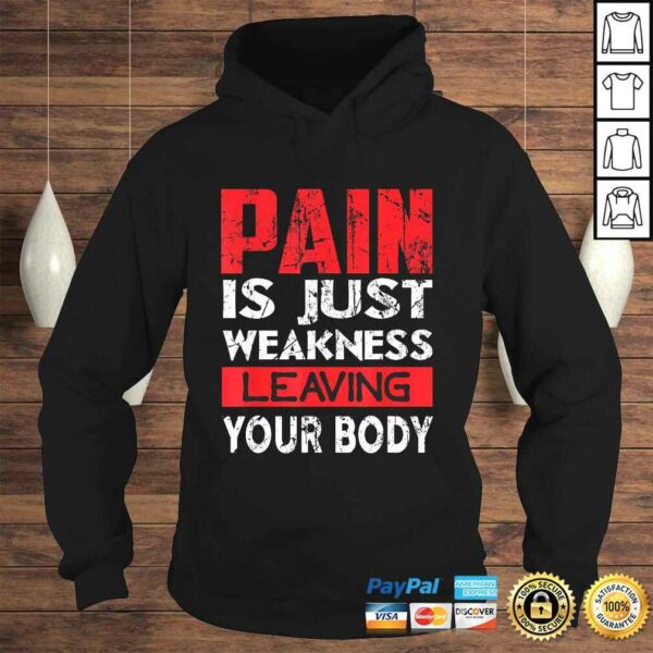 Pain is Just Weakness Leaving Your Body T-shirt