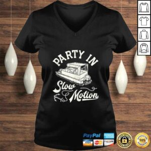 Party In Slow Motion Funny Men Women Boating Pontoon Boat V-Neck T-Shirt 1 Party In Slow Motion Funny Men Women Boating Pontoon Boat V Neck T Shirt 2