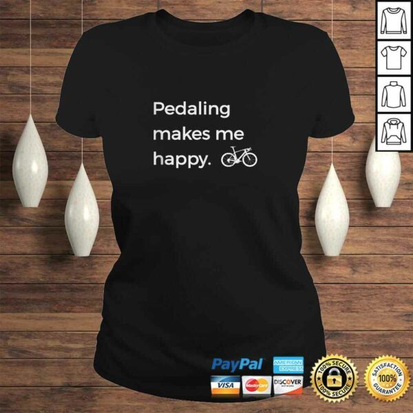 Pedaling Makes Me Happy Gift Bike Cyclist Lover Gift Top