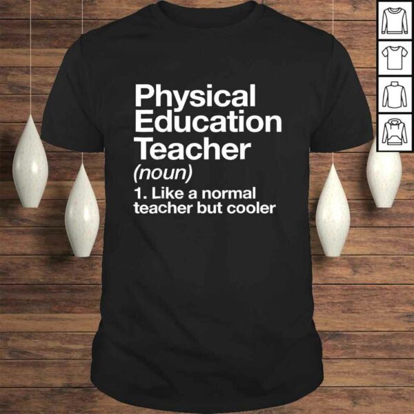 Physical Education Teacher Definition Shirt P.E. Gift Tee