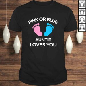 Pink Or Blue Auntie Loves You Funny Gender Reveal Shirt Pink Or Blue Auntie Loves You Funny Gender Reveal Shirt