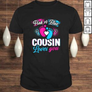 Pink Or Blue Cousin Loves You Shirt Gender Reveal Baby Party Pink Or Blue Cousin Loves You Shirt Gender Reveal Baby Party