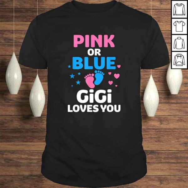 Pink Or Blue Gigi Loves You Shirt Gender Reveal Gift Top