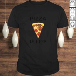 Pizza is life Shirt for pizza lovers Pizza is life Shirt for pizza lovers