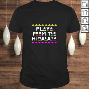 Playa from the Himalaya Shirt 90s Style TShirt Gift Playa from the Himalaya Shirt 90s Style TShirt Gift